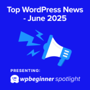 WPBeginner Spotlight 13: Smarter WordPress Tools, Compliance Upgrades, and Workflow Wins